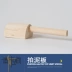 Sản phẩm mới bùn vợt bằng gỗ chọn mô hình làm công cụ phụ kiện hàng tiêu dùng bánh bùn đánh bại bùn dính bùn bắn